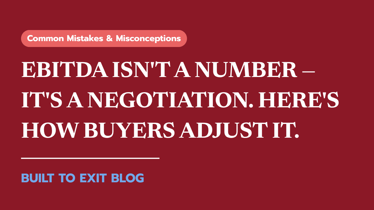 EBITDA Isn't a Number — It's a Negotiation.