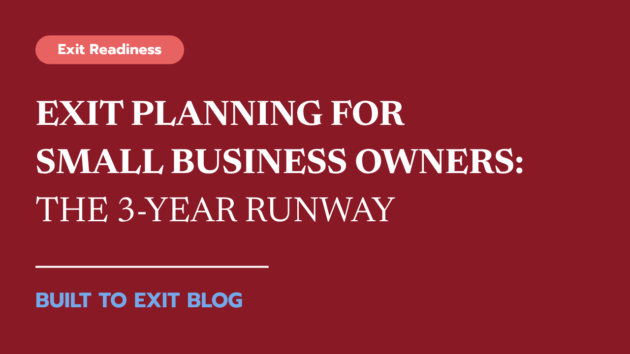 Exit Planning for Small Business Owners: The 3-Year Runway