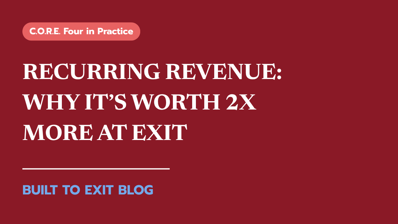 Recurring Revenue: Why It’s Worth 2x More at Exit